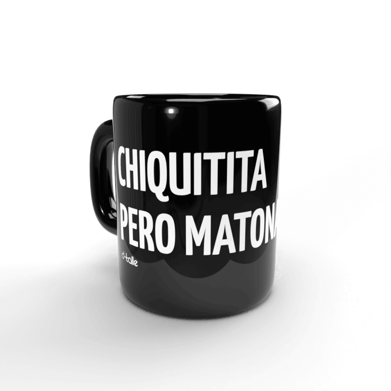 Chiquitita pero matona Tasse 1 Taza Chiquitita pero matona