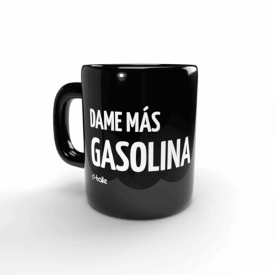 Taza Dame más gasolina