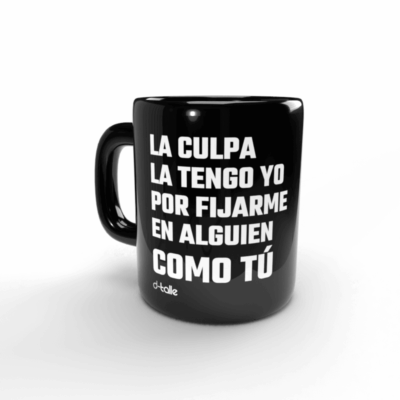 Tazas personalizadas 113 Taza La culpa la tengo yo