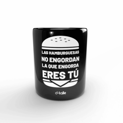 Taza La que engorda eres tú