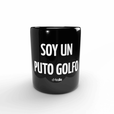 Taza Soy un puto golfo