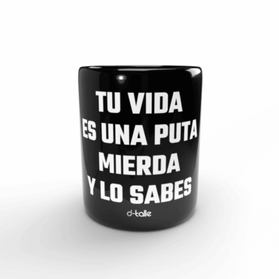 Tazas personalizadas 77 Taza Tu vida es una puta mierda